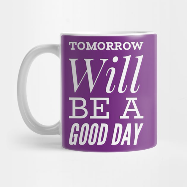 Tomorrow will be a good day by BoogieCreates